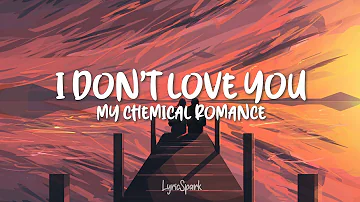 My Chemical Romance - I Don't Love You (Lyrics)