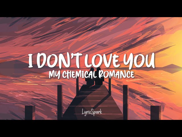 My Chemical Romance - I Don't Love You (Lyrics) class=