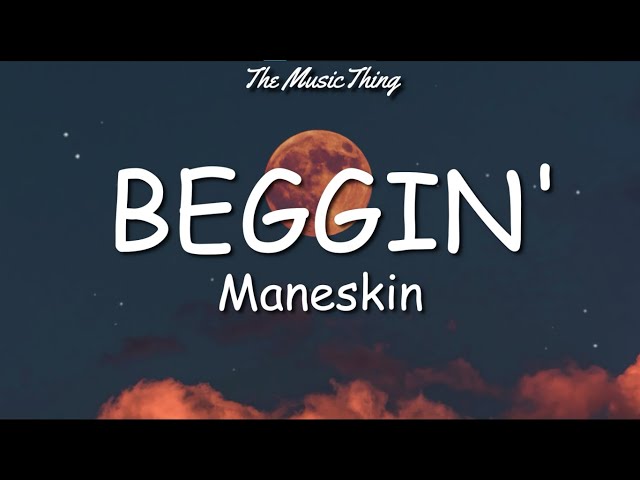 Måneskin - Beggin' (Lyrics) (TikTok) | I'm beggin', beggin' you class=