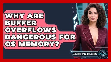 Why Are Buffer Overflows Dangerous For OS Memory? - All About Operating Systems