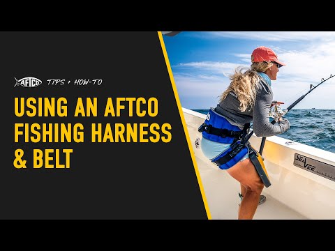 Tips for Using an AFTCO Fishing Harness and Belt 