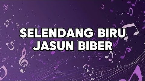 SELENDANG BIRU - JASUN BIBER ( LIRIK )