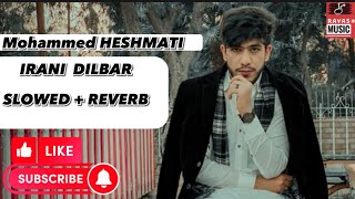 Dilbar IRANI | SLOWED + REVERB | Mohammad Heshmati IRANI Tiktok Viral Song 2023