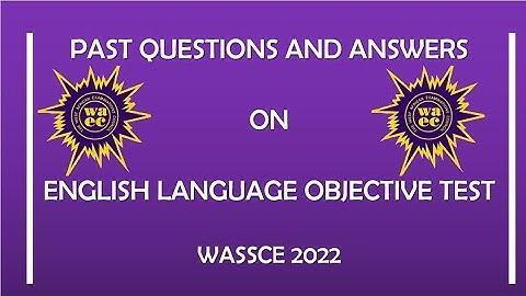 Wassce English language Past Questions 2022 Objective Test