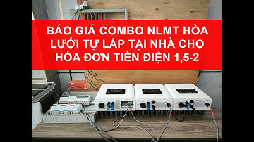Báo giá combo NLMT hòa lưới tự lắp tại nhà cho hóa đơn tiền điện 1 - 2 triệu đồng