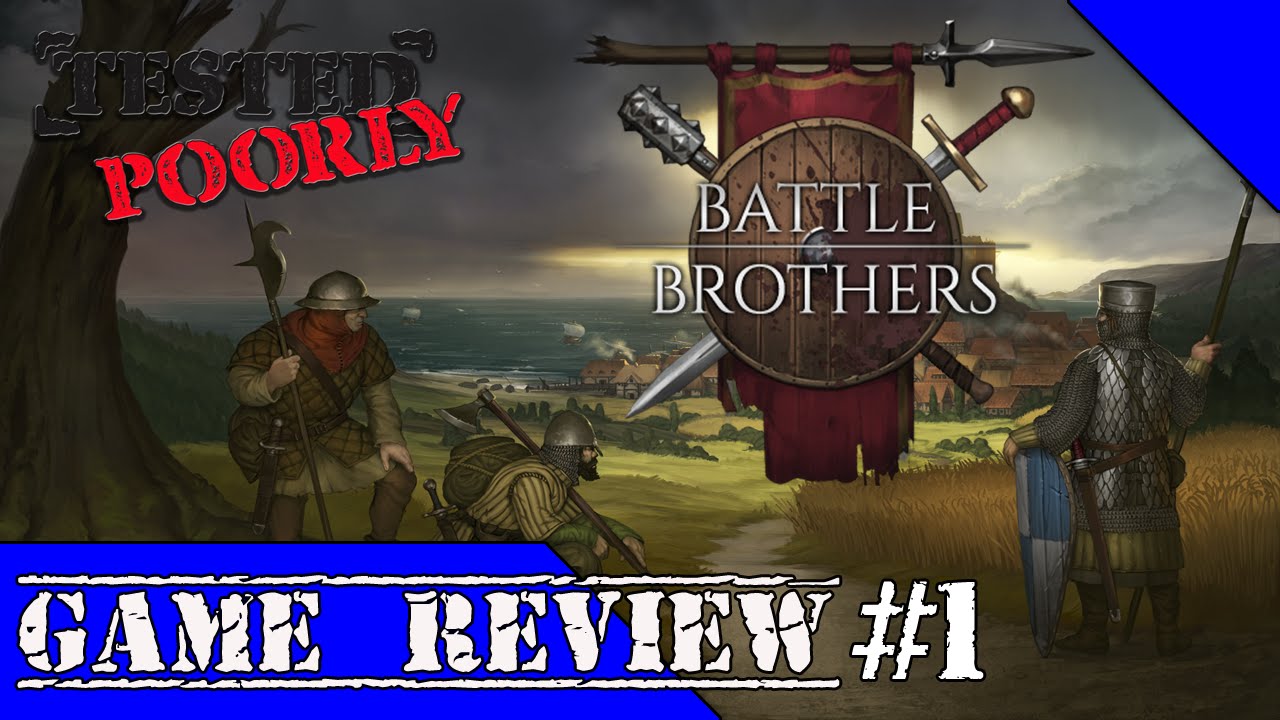 Tested Poorly Reviews- Battle Brothers by Overhype Studios Episode 1