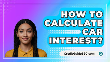 How To Calculate Car Interest? - CreditGuide360.com