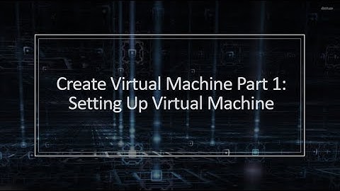 Windows 10 Series Part 2 - Creating VM Part 1: Setting up VM