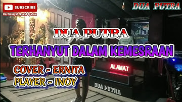 DANGDUT ORGEN TUNGGAL - TERHANYUT DALAM KEMESRAAN - COVER ERNITA - ARR DJ INOY - DUA PUTRA