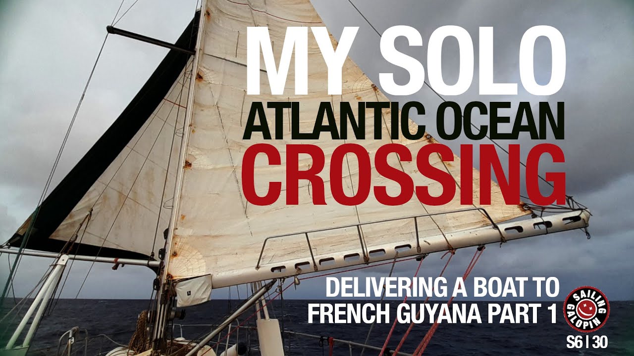 My Solo Atlantic Ocean Crossing | Delivering A Boat To French Guyana | Part 1 |Season 6 | Episode 30