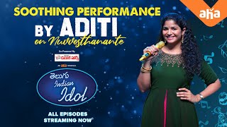 Full performance by Aditi on Nuvvosthanante | Telugu Indian Idol - All episodes streaming now