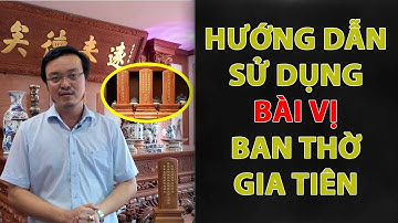 Hướng Dẫn Sắp Xếp Ban Thờ Gia Tiên Sử Dụng BÀI VỊ | Thờ Cúng Gia Tiên Đúng Phong Thủy Tăng Linh Ứng