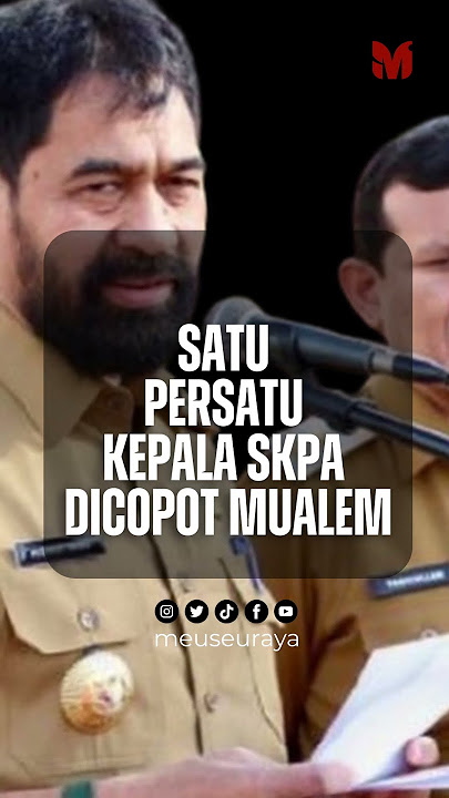Satu Persatu Kepala SKPA Dicopot Mualem