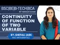 CONTINUITY OF FUNCTION OF TWO VARIABLE |BSC | BE  |BTECH |BCA | ALL UNIVERSITY BY SHEFALI JAIN