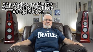 the audio analyst© Episode 23: speaker setup basics