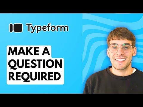 How to Make a Question Required in Typeform [2026 Full Guide]