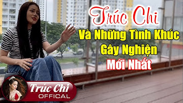 Trúc Chi Tuyển Chọn 2022 Hay Nhất - Những Ca Khúc Nhạc Vàng Được Yêu Thích Nhất | Nghe Là Nghiện