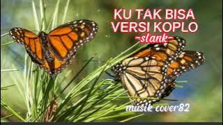 KU TAK BISA (SLANK) VERSI KOPLO  - Evi Rosita