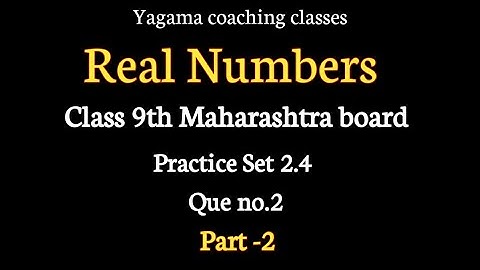 Real Numbers Class9th Practice Set 2.4 Que no.2 part - 2