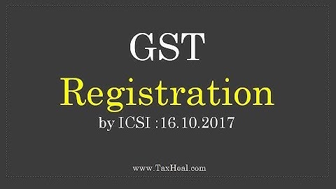 GST Registration : Analysis by ICSI