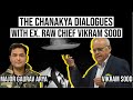 The Chanakya Dialogues With Vikram Sood Ft. Major(R) Gaurav Arya