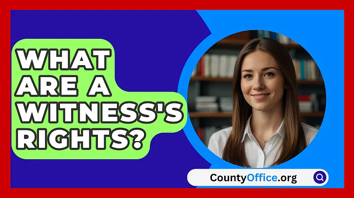 What Are A Witness's Rights? - CountyOffice.org