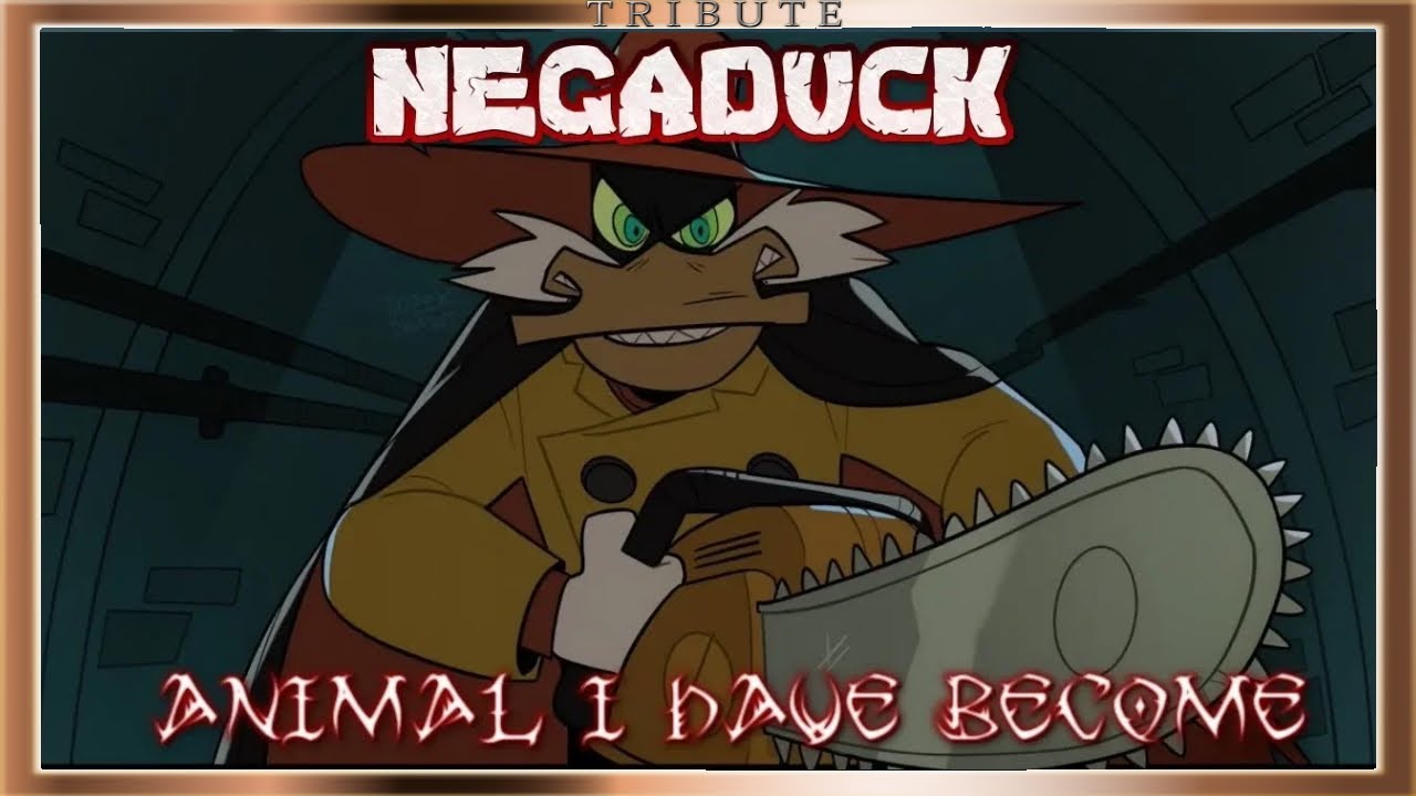 Negaduck Tribute: Animal I Have Become