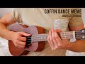 Coffin Dance Meme EASY Ukulele Tutorial With Tabs