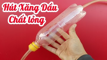 Chế dụng cụ Hút San Chiết XĂNG DẦU đơn giản