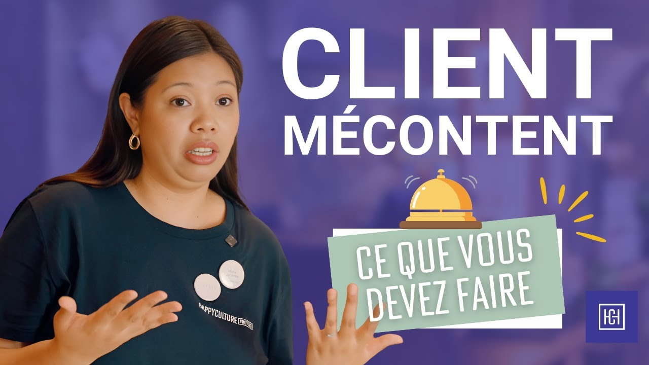 5 ÉTAPES pour GÉRER un client MÉCONTENT à l'hôtel - HAPPYCULTURE - YouTube