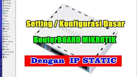 Setting / Konfigurasi Dasar Mikrotik Dengan IP Static