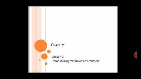 Grade 5 Personalising windows environment part 2