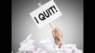 I quit......