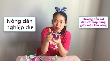 Nông dân nghiệp dư | Hướng dẫn cắt dán cái hộp bằng giấy màu thủ công