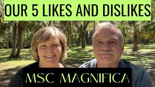 MSC MAGNIFICA- Our 5 Likes 👍 and 5 Dislikes 👎 #msc