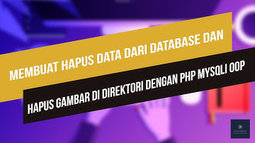 6  Membuat Hapus Data Dari Database & hapus gambar di direktori dengan PHP Mysqli OOP