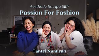 Passion For Fashion: Aesthetic Itu Apa Sih? With Tantri Namirah  | #MaknaTalksBeauty Ep.44