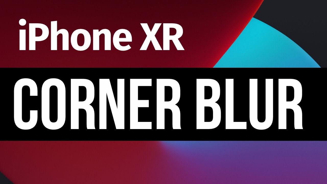 Why is the corner of my iPhone XR blurry? YouTube