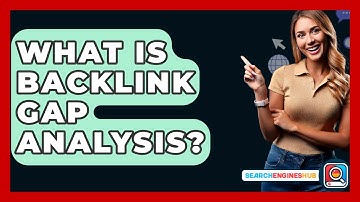 What Is Backlink Gap Analysis? - SearchEnginesHub.com