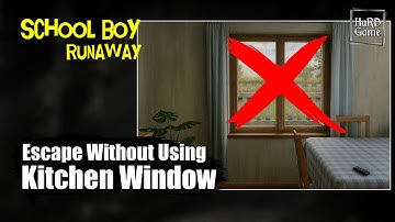Trick To Escape Without Using Kitchen Window In Schoolboy Runaway