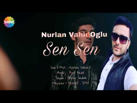 Nurlan VahidOglu - Sen Sen 2018