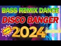 🔝 NEW REMIX VIRAL DISCO NONSTOP 2024💥BASS REMIX DANCE 2024 ✨