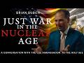 Just War in the Nuclear Age: U.S. Ambassador to the Holy See Brian Burch | EP14 The TAC Podcast