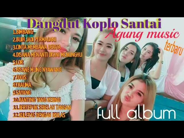 DANGDUT KOPLO SANTAI/AGUNG MUSIC FULL ALBUM class=