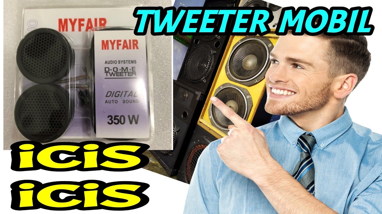Speaker Tweeter / Twiter Mobil MYFAIR Suaranya Icis icis