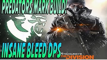 The Division - Predators Mark DPS Guide Insane Bleed Damage! (Best Damage Build)