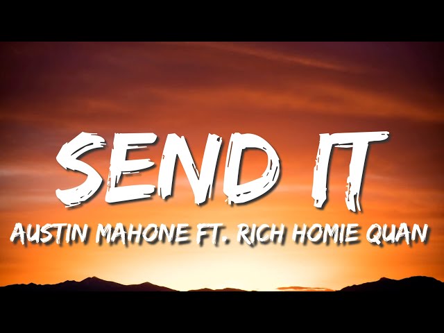 Send It (Lyric) - Austin Mahone ft. Rich Homie Quan class=