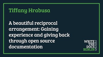 Tiffany Hrabusa - A beautiful arrangement: Gaining experience & giving back through open source docs