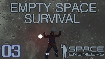 Space Engineers (2014) - Empty Space Survival Ep03