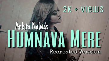 Humnava Mere Female Recreated Version By Ankita Nalwa (Emcee / Passionate singer / Anchor)